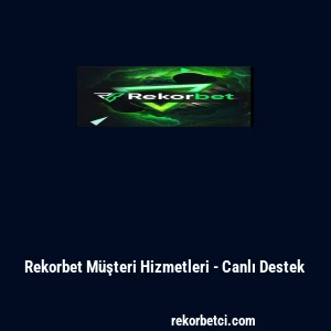 Rekorbet Müşteri Hizmetleri - Canlı Destek