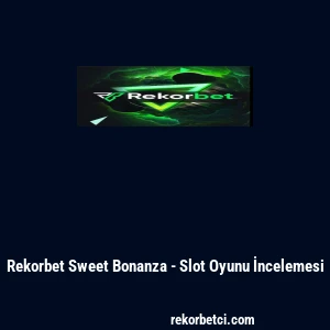 Rekorbet Sweet Bonanza - Slot Oyunu İncelemesi